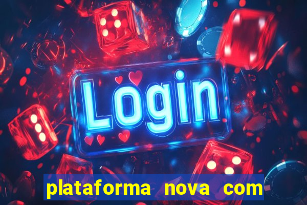 plataforma nova com bonus de cadastro sem deposito